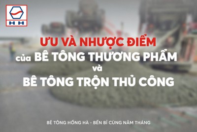 Ưu và nhược điểm của bê tông thương phẩm và bê tông trộn thủ công
